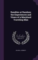 Rambles at Random; The Experiences and Views of a Maryland Traveling Man 1355475872 Book Cover