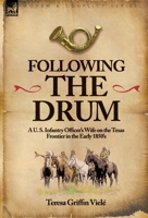 Following the Drum: A U. S. Infantry Officer's Wife on the Texas Frontier in the Early 1850's 1846779510 Book Cover