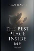 The best place inside me: That refuge that you seek outside has always been inside you B0GGDHK6V4 Book Cover