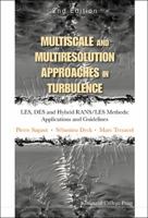 Multiscale and Multiresolution Approaches in Turbulence - Les, Des and Hybrid Rans/Les Methods: Applications and Guidelines (2nd Edition) 1848169868 Book Cover