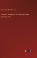 Historias novelescas: El sueño de la vida: Morir sin Dios 3368032801 Book Cover