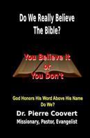 Do We Really Believe the Bible?: God Honors His Word Above His Name, Do We? 1515236161 Book Cover