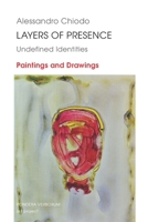 LAYERS OF PRESENCE (Undefined Identities): Paintings and Drawings B0GWLV4T9Y Book Cover