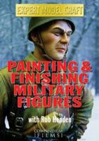 Painting and Finishing Military Figures 1905573693 Book Cover