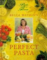 Becca Watson's Perfect Pasta (The People With a Passion Series) 1853915661 Book Cover