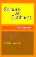 Sojourn at Elmhurst: A Poem Sequence 0898231892 Book Cover