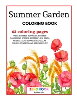 Summer Garden Coloring Book: An Adult Coloring Book with Summer Flowers and Summer Gardening Scenes, Butterflies, Birds, Animals and Flower Mandalas for Relaxation and Stress Relief 2947459881 Book Cover