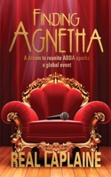 Finding Agnetha: A dream to reunite ABBA sparks a global event B093K85HZP Book Cover