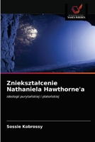 Znieksztalcenie Nathaniela Hawthorne'a 6203542644 Book Cover