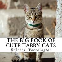 The Big Book of Cute Tabby Cats: A Text-Free Book for Seniors and Alzheimer's Patients 1548591319 Book Cover