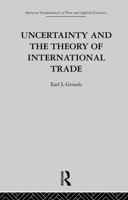 Uncertainty and the Theory of International Trade 0415269105 Book Cover