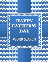 HAPPY FATHER'S DAY Word Search Book: 50 Word Find Fathers Day Celebration Puzzles and a Special Message for Dad B08ZK9WJGP Book Cover