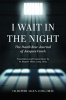 I Wait in the Night: The Death Row Journal of Jacques Fesch 1639663258 Book Cover