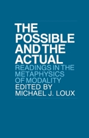 The Possible and the Actual: Readings in the Metaphysics of Modality 0801491789 Book Cover
