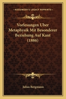 Vorlesungen Über Metaphysik, Mit Besonderer Beziehung Auf Kant 1246179229 Book Cover