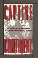 Captive Continent: The Stockholm Syndrome in European-Soviet Relations 0275930645 Book Cover