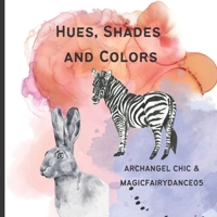 Hues, Shades, and Colors B0B5KXF9VT Book Cover
