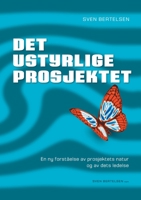 Det ustyrlige Prosjektet: En ny forst?else av prosjektets natur og av dets ledelse 8743002951 Book Cover
