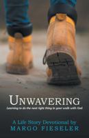 Unwavering: Learning to Do the Next Right Thing in Your Walk with God 1973635798 Book Cover