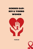 Gender Gap: HIV & Young Women 3384234863 Book Cover