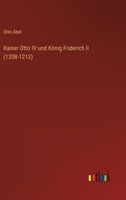 Kaiser Otto IV. Und K�nig Friedrich II. (1208-1212). 1275060471 Book Cover