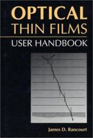 Optical thin films: Users' handbook (The Macmillan series in optical and electro-optical engineering) 0819422851 Book Cover
