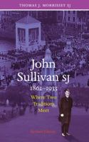 John Sullivan SJ, 1861-1933: Where Two Traditions Meet 1856077470 Book Cover