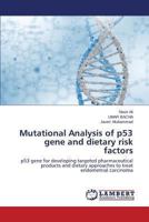 Mutational Analysis of P53 Gene and Dietary Risk Factors 3848499525 Book Cover