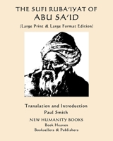 The Sufi Ruba'iyat of Abu Sa'id: (Large Print & Large Format Edition) 1091601607 Book Cover