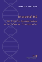 Biosocialité: Une histoire épistémologique et politique de l'incorporation (French Edition) B0DXJY9N73 Book Cover