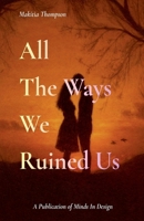 All The Ways We Ruined Us B0G8F7JJ5F Book Cover