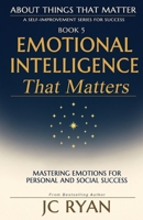Emotional Intelligence That Matters: Mastering Emotions for Personal and Social Success (About Things That Matter) 0645403873 Book Cover