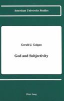 God and Subjectivity (American University Studies Series V, Philosophy) 0820413399 Book Cover