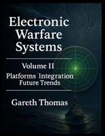Electronic Warfare Systems: Volume II: Platforms, Integration and Future Trends B0FX252CVV Book Cover