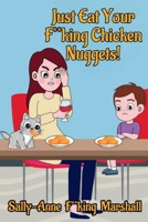 Just eat your F**king Chicken Nuggets 0645591246 Book Cover