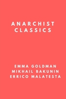 Anarchist Classics : The Most Important Anarchist Books of the 20th Century 1721842829 Book Cover