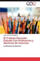 El Trabajo Docente: Estudio Con Profesores y Alumnos de Ciencias 3659007218 Book Cover