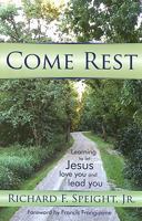 Come Rest: Learning to Let Jesus Love You and Lead You 1886296502 Book Cover