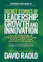Secret Stories of Leadership, Growth, and Innovation: Sustainable Transformation for a Safer, New, and Better World 1734866772 Book Cover