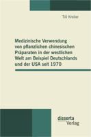 Medizinische Verwendung Von Pflanzlichen Chinesischen Praparaten in Der Westlichen Welt Am Beispiel Deutschlands Und Der USA Seit 1970 395425204X Book Cover