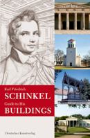 Karl Friedrich Schinkel: Guide to His Buildings 3422066713 Book Cover