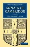 Annals of Cambridge: Volume 5. Cambridge Library Collection. Cambridge. OpenDoor 1344886264 Book Cover