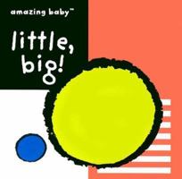 Little, Big! (Amazing Baby Series) 1592230725 Book Cover