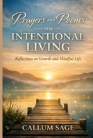 PRAYERS AND POEMS FOR INTENTIONAL LIVING: Reflections on Growth and Mindful Life B0GFWHW5Q2 Book Cover