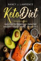 Keto Diet: Keto Diet for Beginners + Keto Diet and Intermittent Fasting 2 books in 1 1076827454 Book Cover