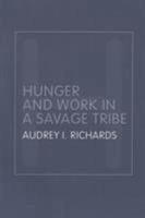 Hunger and Work in a Savage Tribe: A Functional Study of Nutrition Among the Southern Bantu (Routledge Classic Ethnographies) 0415320119 Book Cover