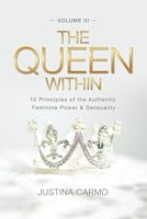 The Queen Within: 10 Principles of the Authentic Feminine Power & Sensuality 8418098473 Book Cover