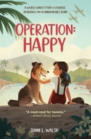 Operation: Happy: A World War II Story of Courage, Resilience, and an Unbreakable Bond 0310178622 Book Cover