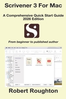 Scrivener 3 For Mac A Comprehensive Quick Start Guide 2026 Edition (From Beginner to Published Author) B0GJZ97K9T Book Cover