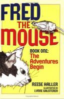 Fred the Mouse: The Adventures Begin (Fred the Mouse) 0961604689 Book Cover